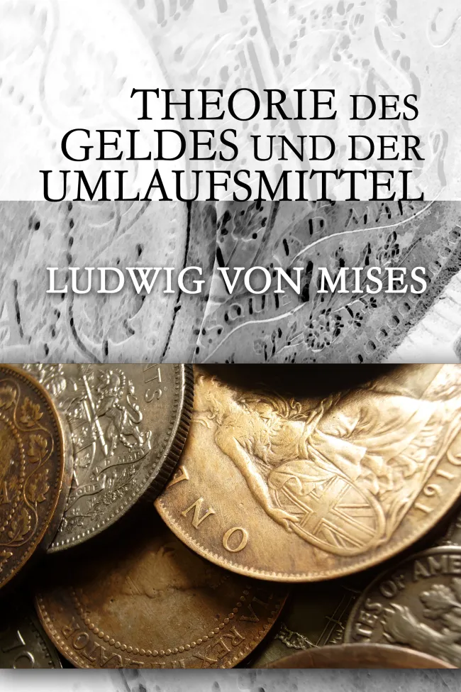 Theoriedes Geldes und der Umlaufsmittel by Mises